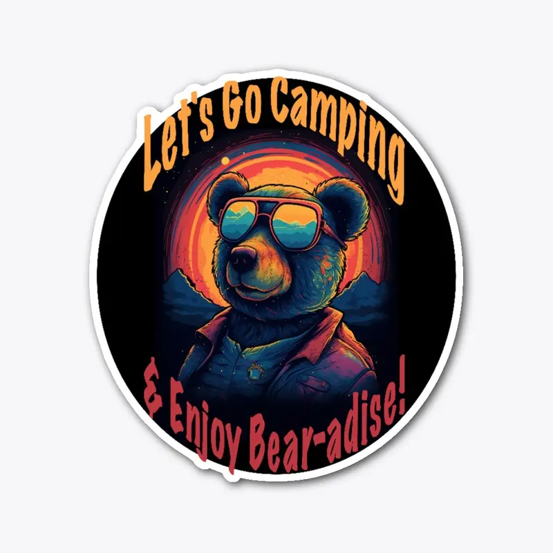 Let's Go Camping and Enjoy Bear-adise!